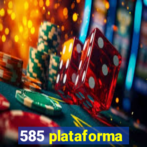 585 plataforma